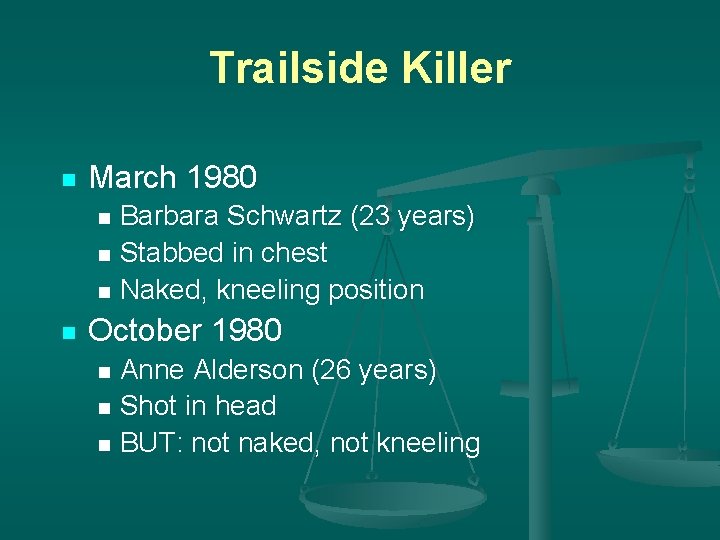 Trailside Killer n March 1980 Barbara Schwartz (23 years) n Stabbed in chest n