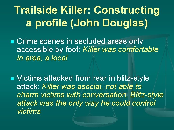 Trailside Killer: Constructing a profile (John Douglas) n Crime scenes in secluded areas only