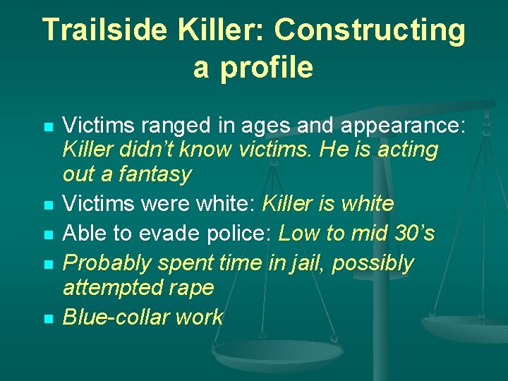 Trailside Killer: Constructing a profile n n n Victims ranged in ages and appearance: