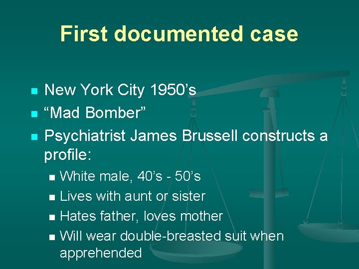 First documented case n n n New York City 1950’s “Mad Bomber” Psychiatrist James