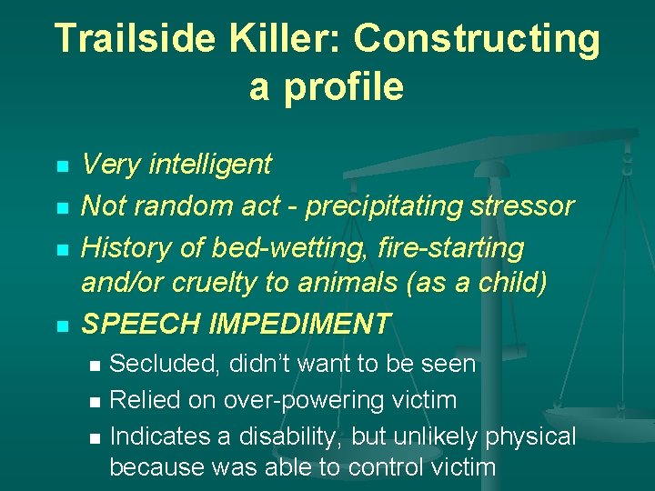 Trailside Killer: Constructing a profile n n Very intelligent Not random act - precipitating
