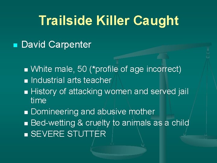 Trailside Killer Caught n David Carpenter White male, 50 (*profile of age incorrect) n