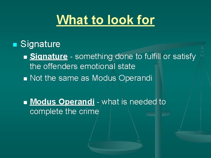 What to look for n Signature - something done to fulfill or satisfy the