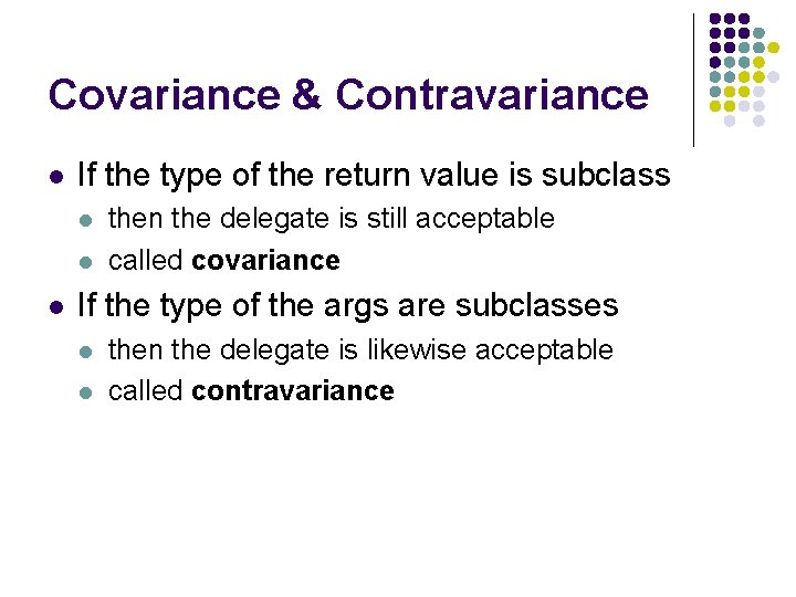 Covariance & Contravariance l If the type of the return value is subclass l