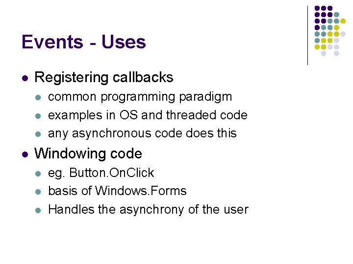 Events - Uses l Registering callbacks l l common programming paradigm examples in OS