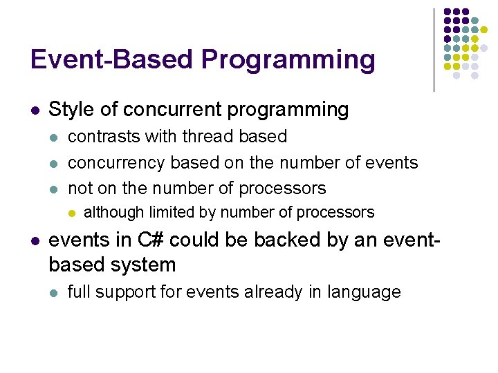 Event-Based Programming l Style of concurrent programming l l l contrasts with thread based