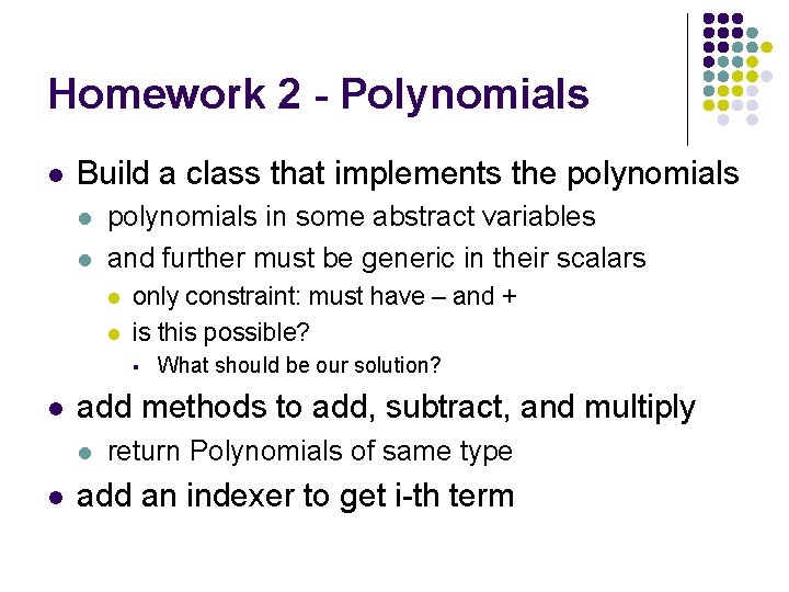 Homework 2 - Polynomials l Build a class that implements the polynomials l l