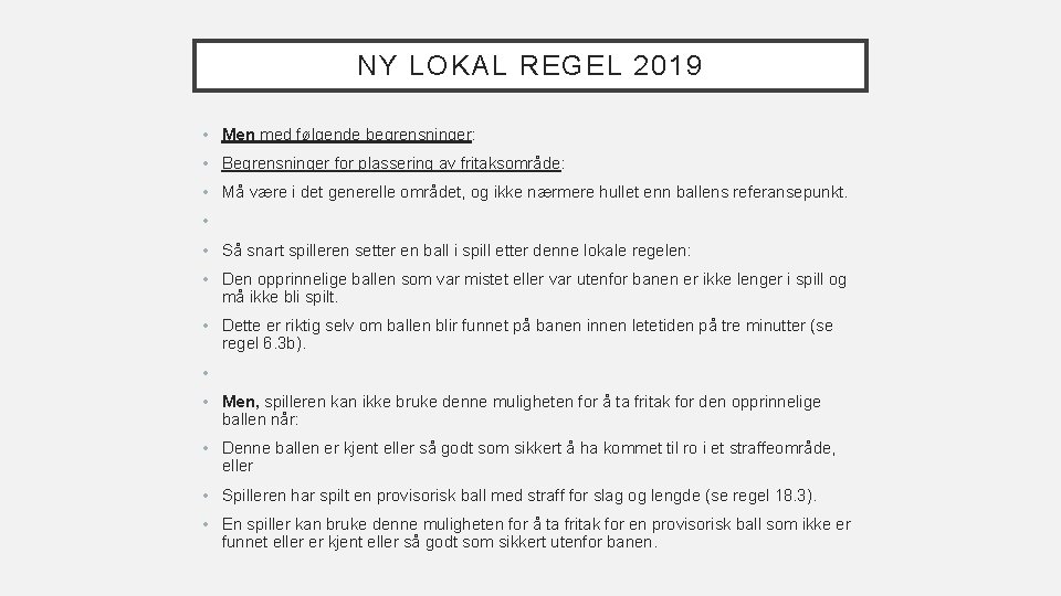 NY LOKAL REGEL 2019 • Men med følgende begrensninger: • Begrensninger for plassering av