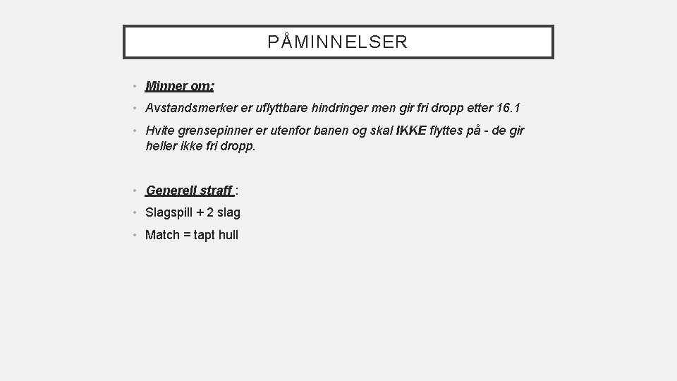 PÅMINNELSER • Minner om: • Avstandsmerker er uflyttbare hindringer men gir fri dropp etter