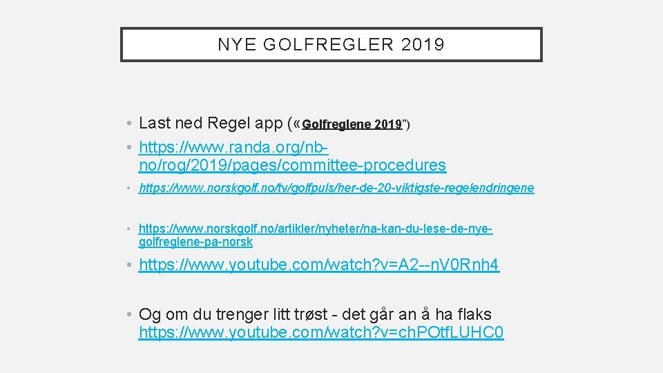 NYE GOLFREGLER 2019 • Last ned Regel app ( «Golfreglene 2019”) • https: //www.