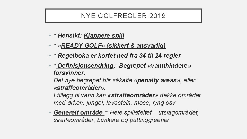 NYE GOLFREGLER 2019 • * Hensikt: Kjappere spill • * «READY GOLF» (sikkert &