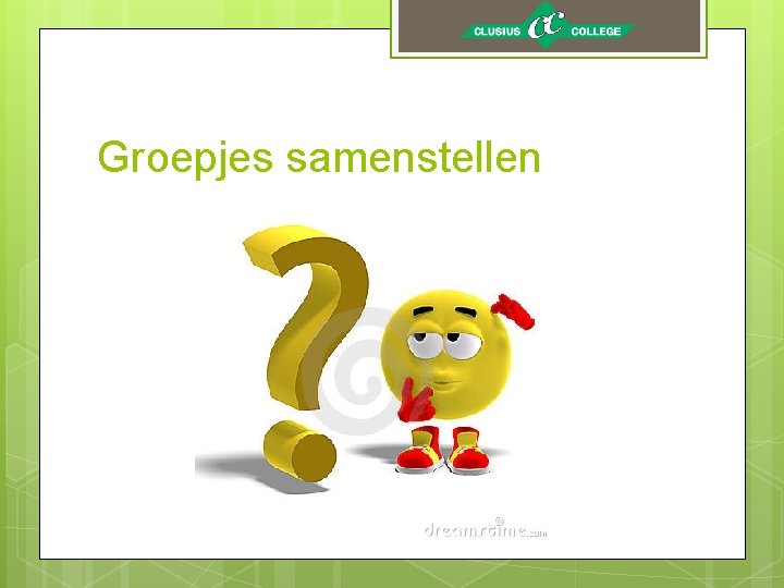 Groepjes samenstellen 