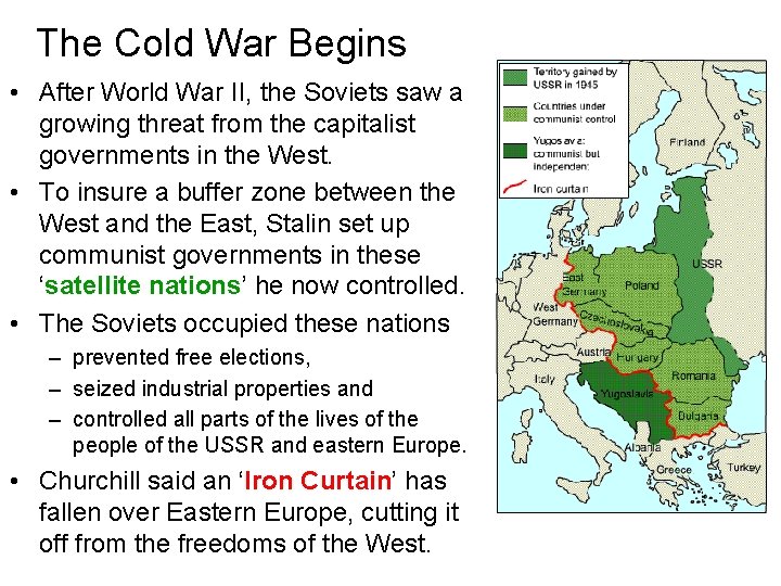 The Cold War Begins • After World War II, the Soviets saw a growing