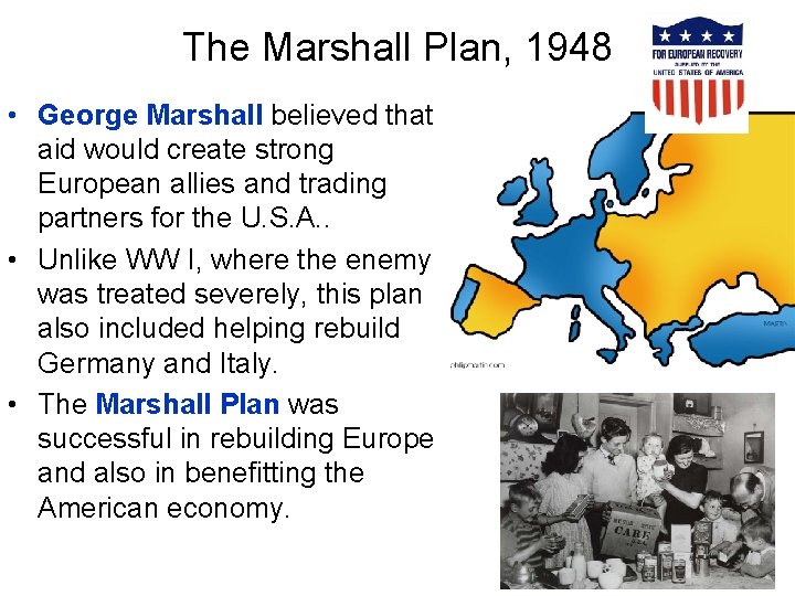 The Marshall Plan, 1948 • George Marshall believed that aid would create strong European