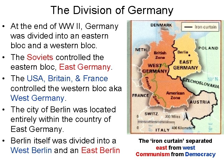 The Division of Germany • At the end of WW II, Germany was divided