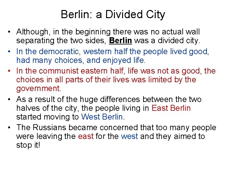 Berlin: a Divided City • Although, in the beginning there was no actual wall