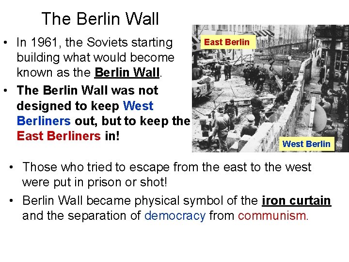 The Berlin Wall • In 1961, the Soviets starting building what would become known