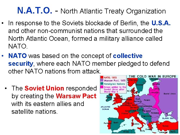 N. A. T. O. - North Atlantic Treaty Organization • In response to the