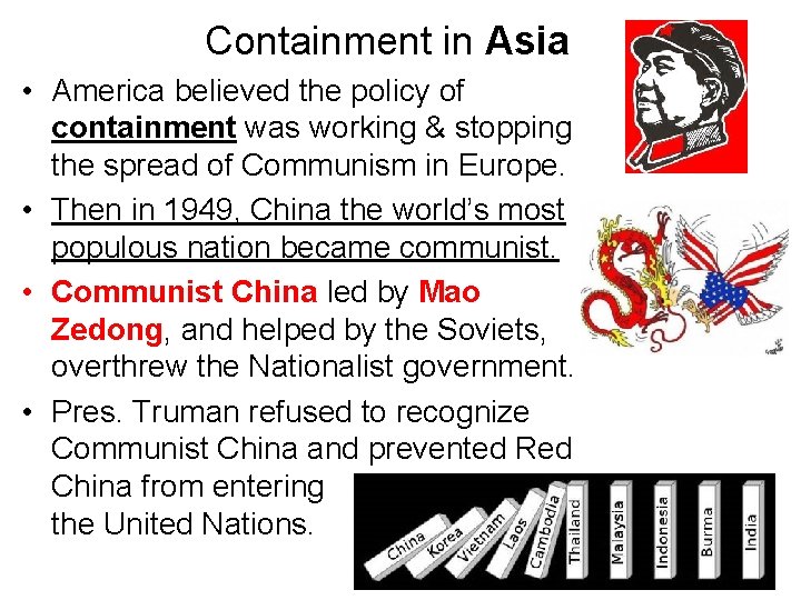 Containment in Asia • America believed the policy of containment was working & stopping