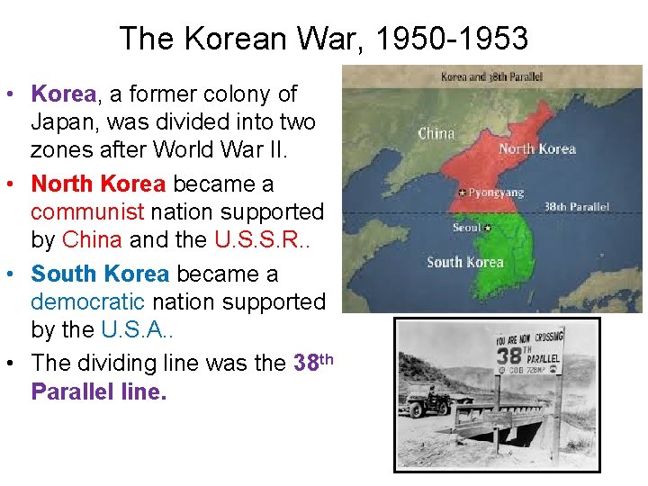 The Korean War, 1950 -1953 • Korea, a former colony of Japan, was divided