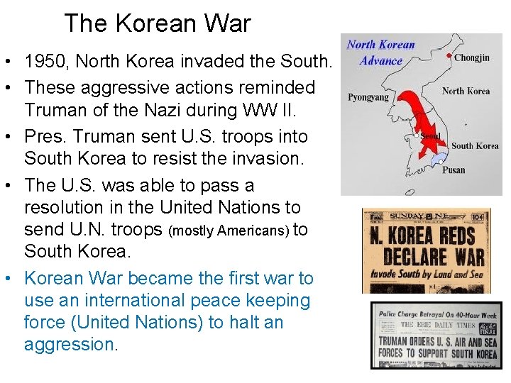 The Korean War • 1950, North Korea invaded the South. • These aggressive actions