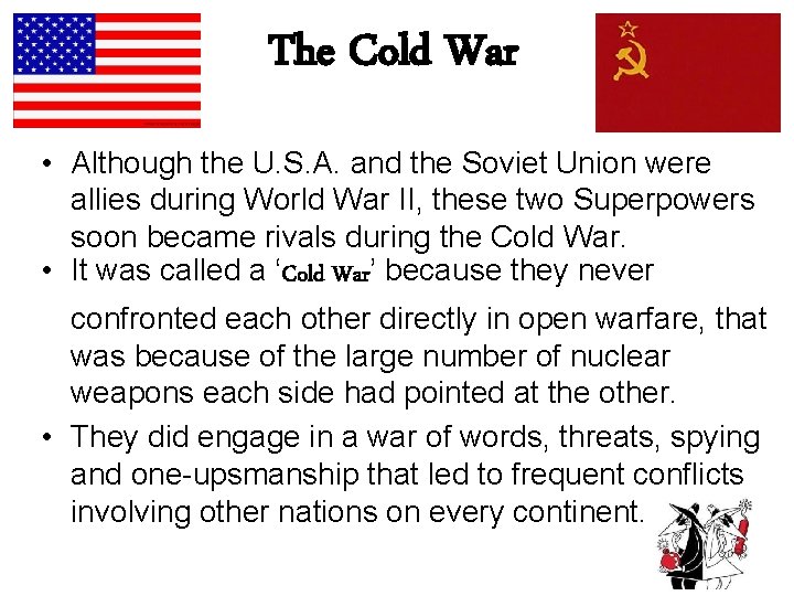 The Cold War • Although the U. S. A. and the Soviet Union were