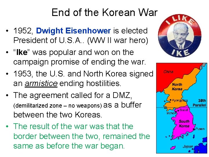 End of the Korean War • 1952, Dwight Eisenhower is elected President of U.