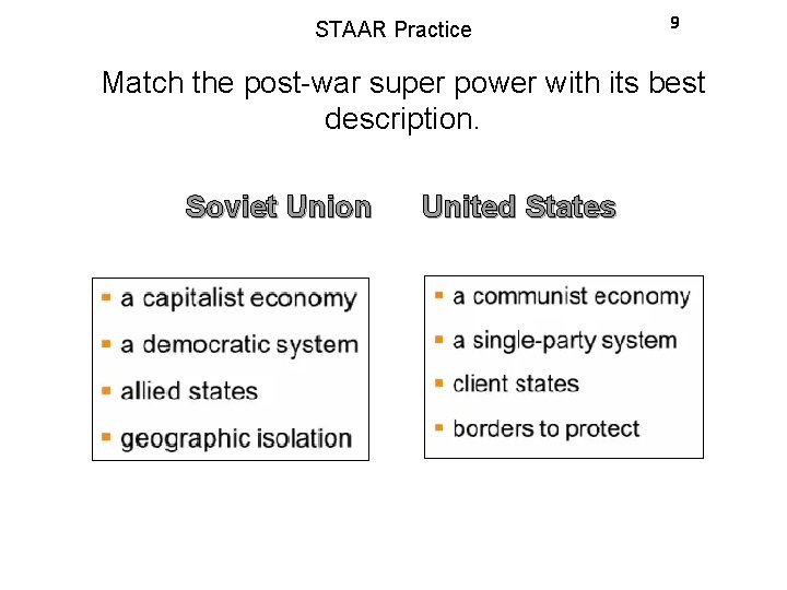 STAAR Practice 9 Match the post-war super power with its best description. Soviet Union