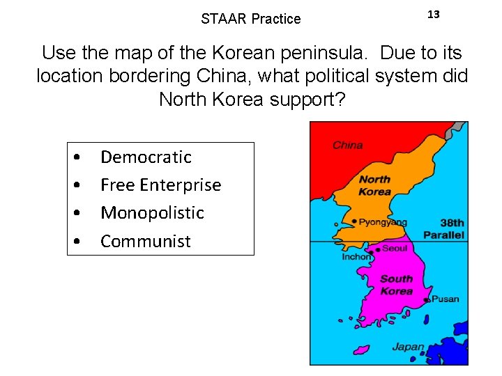 STAAR Practice 13 Use the map of the Korean peninsula. Due to its location
