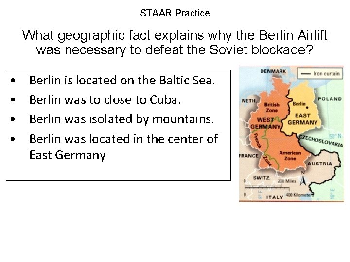 STAAR Practice What geographic fact explains why the Berlin Airlift was necessary to defeat