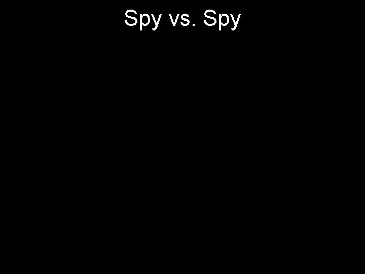Spy vs. Spy 