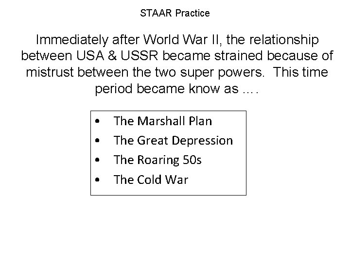 STAAR Practice Immediately after World War II, the relationship between USA & USSR became