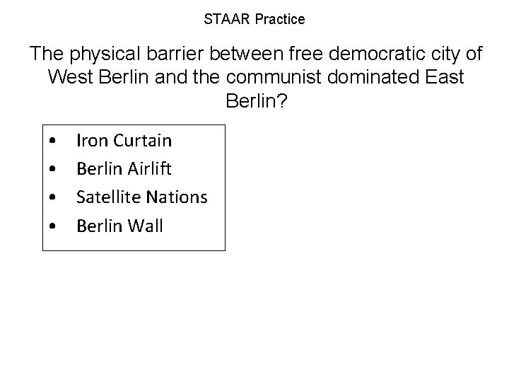 STAAR Practice The physical barrier between free democratic city of West Berlin and the