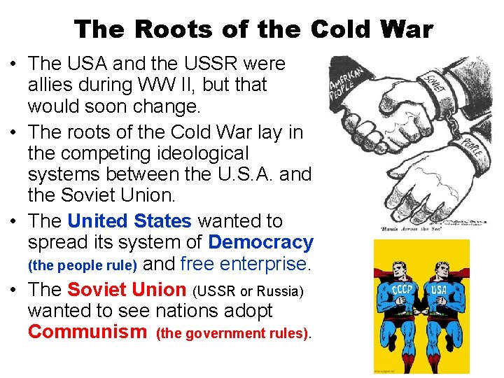 The Roots of the Cold War • The USA and the USSR were allies