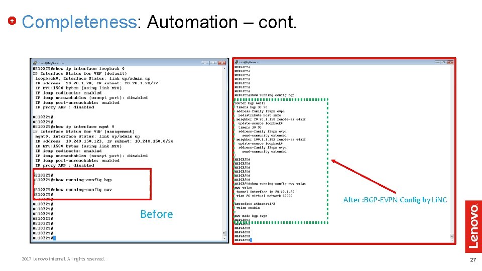 Completeness: Automation – cont. After : BGP-EVPN Config by Li. NC Before 2017 Lenovo Completeness: Automation – cont. After : BGP-EVPN Config by Li. NC Before 2017 Lenovo