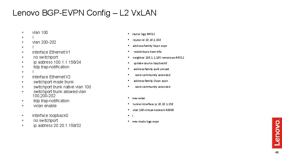 Lenovo BGP-EVPN Config – L 2 Vx. LAN § § § § vlan 100 Lenovo BGP-EVPN Config – L 2 Vx. LAN § § § § vlan 100