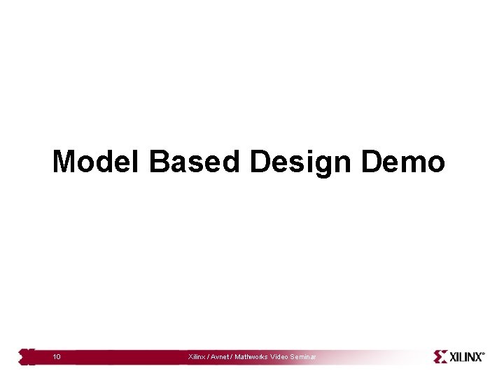 Model Based Design Demo 10 Xilinx / Avnet / Mathworks Video Seminar 