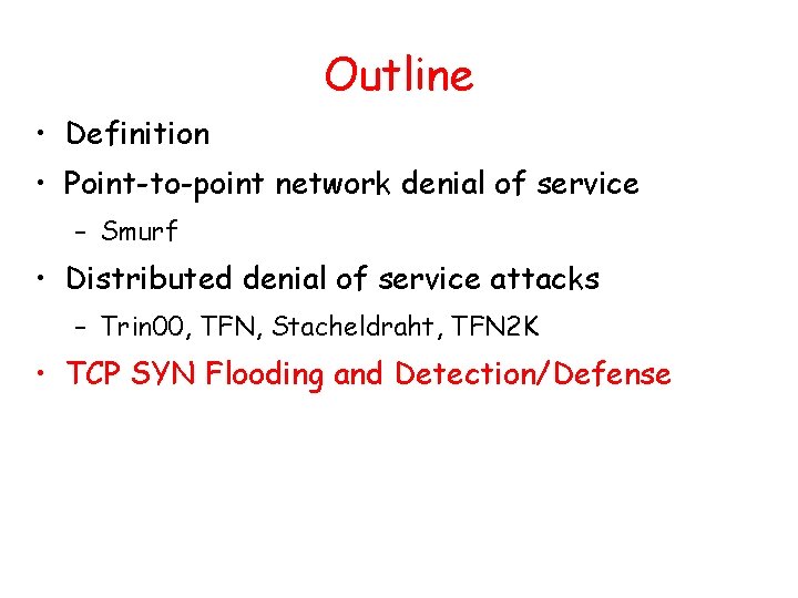 Outline • Definition • Point-to-point network denial of service – Smurf • Distributed denial