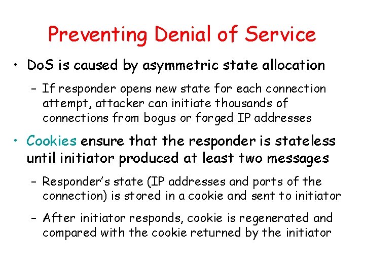 Preventing Denial of Service • Do. S is caused by asymmetric state allocation –