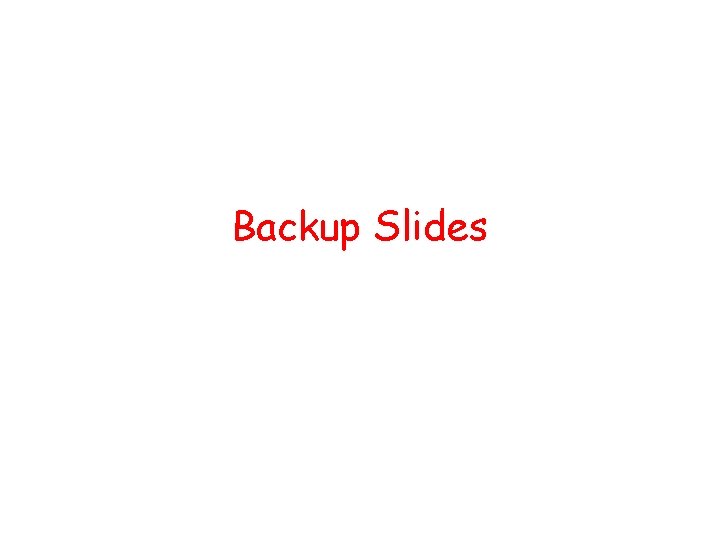 Backup Slides 