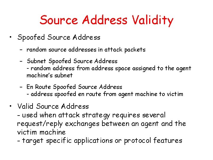 Source Address Validity • Spoofed Source Address – random source addresses in attack packets