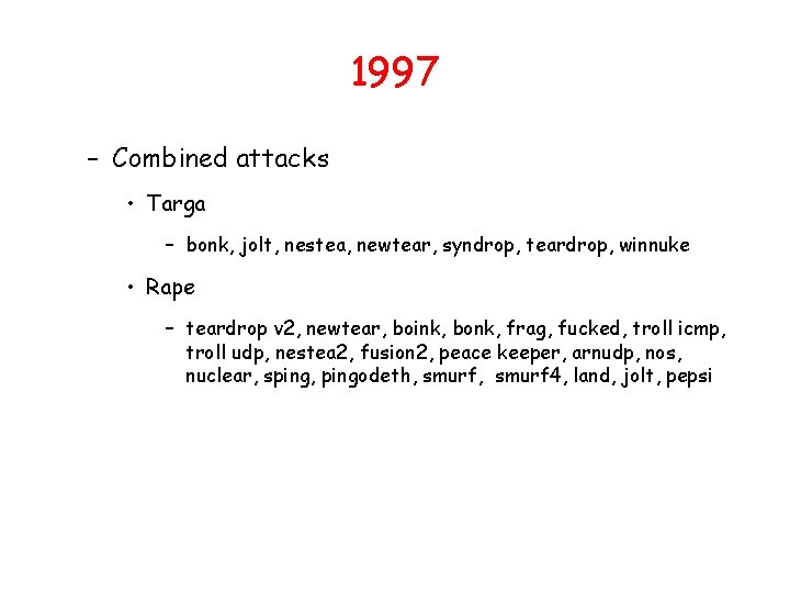 1997 – Combined attacks • Targa – bonk, jolt, nestea, newtear, syndrop, teardrop, winnuke