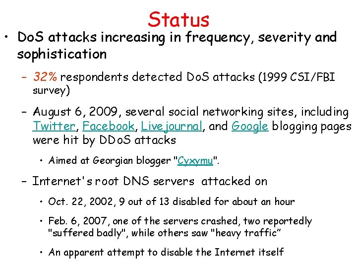 Status • Do. S attacks increasing in frequency, severity and sophistication – 32% respondents