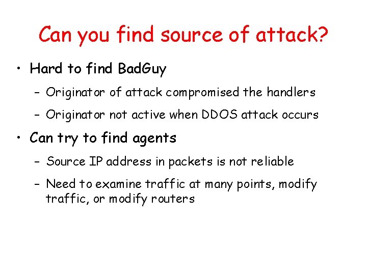 Can you find source of attack? • Hard to find Bad. Guy – Originator