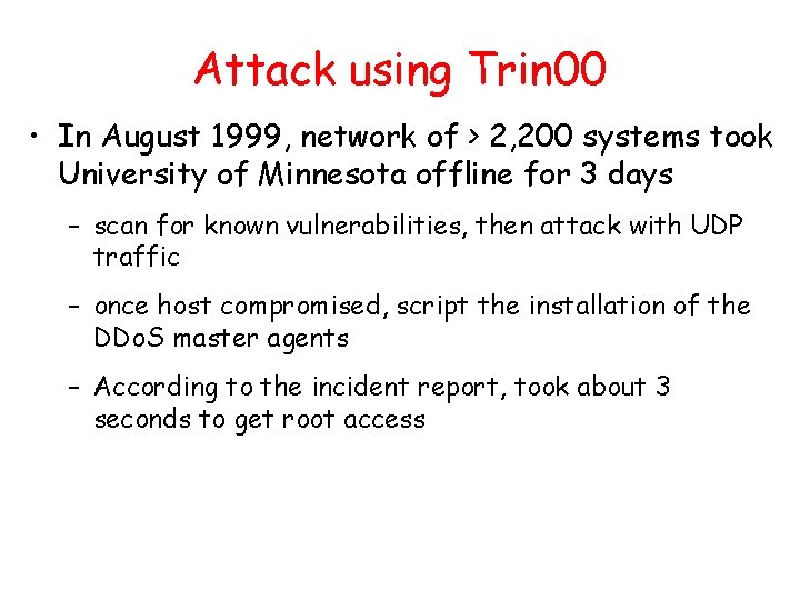 Attack using Trin 00 • In August 1999, network of > 2, 200 systems