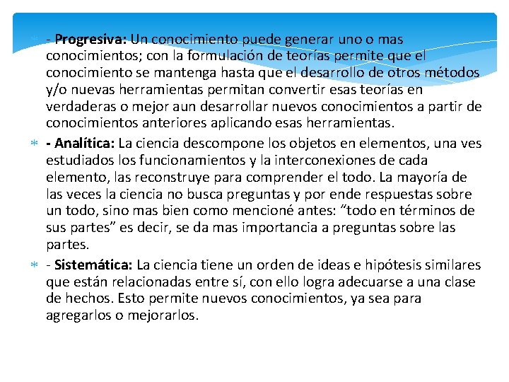  - Progresiva: Un conocimiento puede generar uno o mas conocimientos; con la formulación