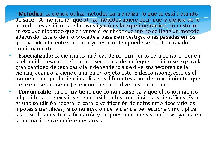  - Metódica: La ciencia utiliza métodos para analizar lo que se está tratando
