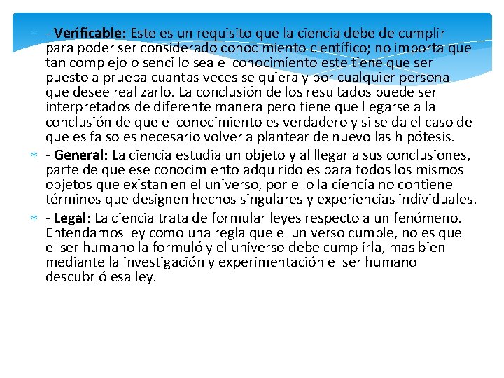  - Verificable: Este es un requisito que la ciencia debe de cumplir para