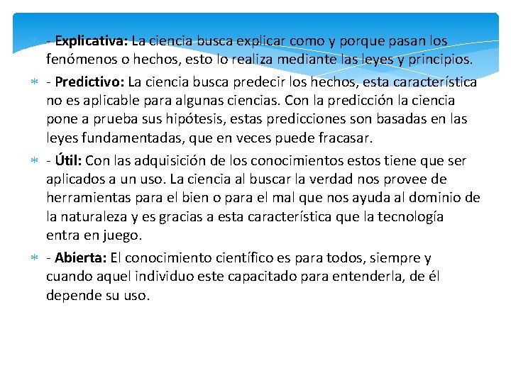  - Explicativa: La ciencia busca explicar como y porque pasan los fenómenos o