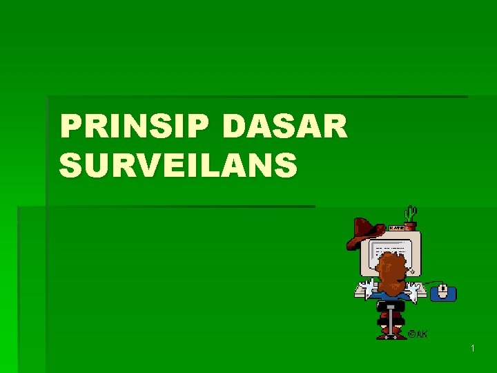 PRINSIP DASAR SURVEILANS 1 